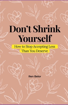 Paperback Don't Shrink Yourself: How to Stop Accepting Less Than You Deserve Book