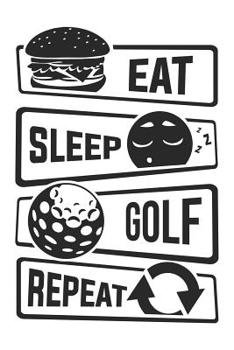Paperback Eat Sleep Golf Repeat: Graph Paper 5x5 Notebook for People who like Humor Sarcasm Book