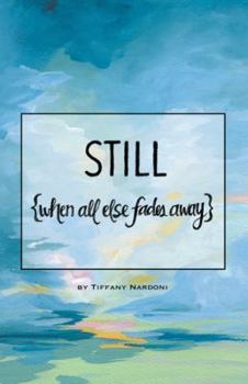 Hardcover Still: when all else fades away Book