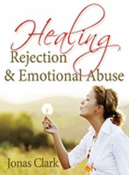 Paperback Healing Rejection & Emotional Abuse Book