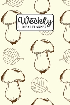 Paperback Weekly Meal Planner: Meal Planning Journal Notebook with Grocery Shopping List for the Week - Mushroom Book