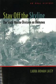 Paperback Stay Off the Skyline: The Sixth Marine Division on Okinawa - An Oral History Book