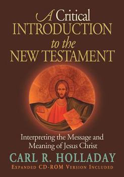 Paperback A Critical Introduction to the New Testament: Interpreting the Message and Meaning of Jesus Christ Book