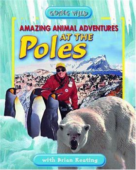 Paperback Amazing Animal Adventures at the Poles Book