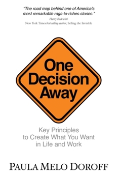 Hardcover One Decision Away: Key Principles To Create What You Want in Life and Work Book