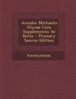 Paperback Annales Michaelis Glycae Cum Supplemento AC Notis - Primary Source Edition [Italian] Book