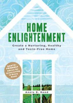 Paperback Home Enlightenment: Create a Nurturing, Healthy, and Toxin-Free Home Book