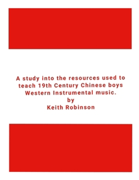 Paperback A study into the resources used to teach 19th Century Chinese boys Western Instrumental music. Book