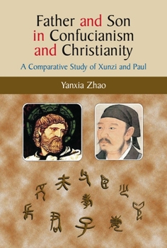 Hardcover Father and Son in Confucianism and Christianity: A Comparative Study of Xunzi and Paul Book