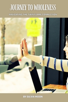 Journey to Wholeness: Navigating the Twin Flame Connection