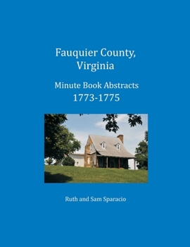 Fauquier County, Virginia Minute Book Abstracts 1773-1775