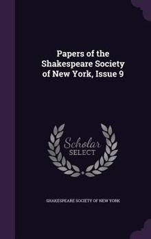 Papers of the Shakespeare Society of New York, Issue 9