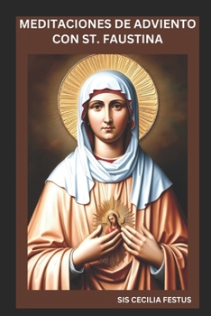 Paperback Meditaciones de Adviento Con St. Faustina: Oraciones Y Reflexiones Para Cada Día De La Semana [Spanish] Book