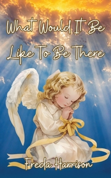 Paperback What Would It Be Like To Be There Book