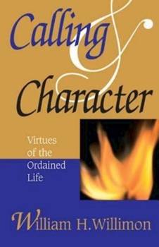 Paperback Calling and Character: Virtues of the Ordained Life Book