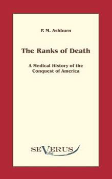 Paperback The ranks of death: A Medical History of the Conquest of America Book