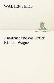 Anasthase Und Das Untier Richard Wagner