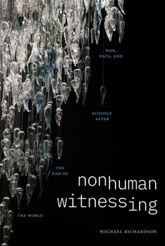 Paperback Nonhuman Witnessing: War, Data, and Ecology After the End of the World Book