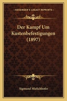 Paperback Der Kampf Um Kustenbefestigungen (1897) [German] Book