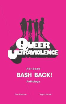 Paperback Queer Ultraviolence: Abridged BASH BACK! Anthology Book