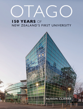 Hardcover Otago: 150 Years of New Zealand's First University Book