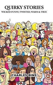 Paperback Quirky Stories: Wicked Funny, Twisted, Warm & True Book