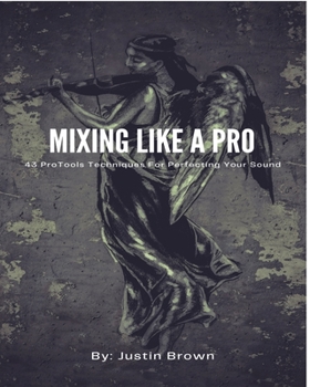 Paperback Mixing Like a Pro: 43 ProTools Techniques for Perfecting Your Sound Book