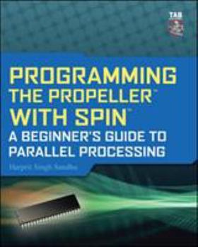 Paperback Programming the Propeller with Spin: A Beginner's Guide to Parallel Processing Book
