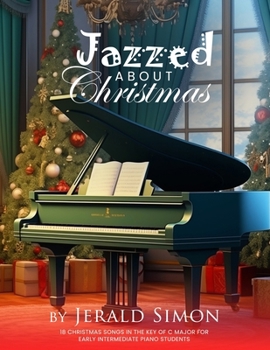 Paperback Jazzed about Christmas: 18 Christmas Songs in the Key of C Major for Early Intermediate Piano Students Book