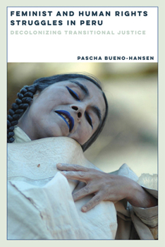 Paperback Feminist and Human Rights Struggles in Peru: Decolonizing Transitional Justice Book