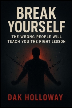 Paperback Break Yourself: The Wrong People Will Teach You the Right Lesson Book