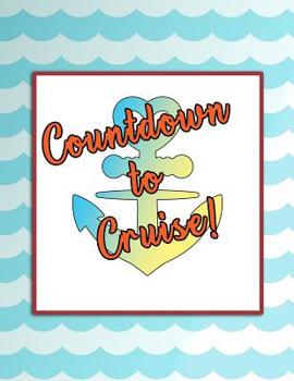 Paperback Countdown to Cruise!: Detailed Cruise Planning Guide & Diary Book