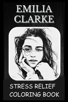 Paperback Stress Relief Coloring Book: Colouring Emilia Clarke Book
