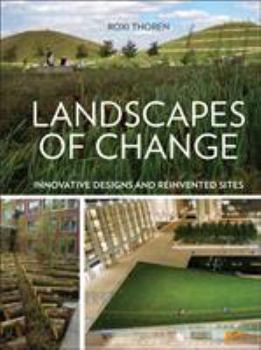 Paperback Landscapes of Change: Innovative Designs for Reinvented Sites Book