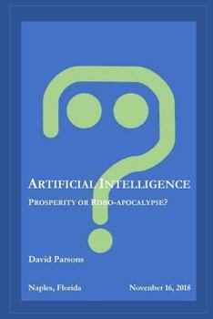 Paperback Artificial Intelligence - Prosperity or Robocalypse? Book