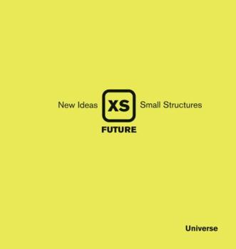 Hardcover XS Future: New Ideas, Small Structures Book