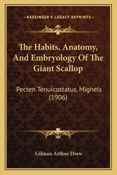 The Habits, Anatomy, and Embryology of the Giant Scallop,