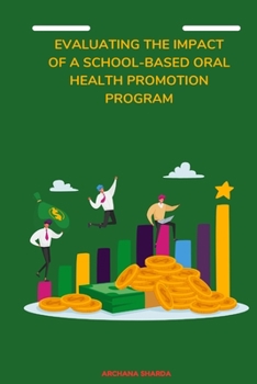 Paperback Evaluating the Impact of a School-Based Oral Health Promotion Program Book