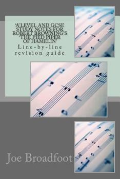 Paperback 'A' LEVEL and GCSE STUDY NOTES FOR ROBERT BROWNING'S 'THE PIED PIPER OF HAMELIN': Line-by-line revision guide Book