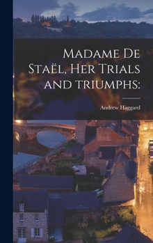 Hardcover Madame De Stae&#776;l, Her Trials and Triumphs Book