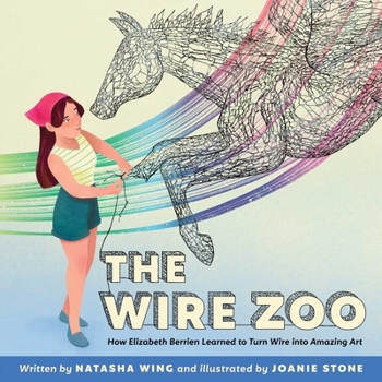 Hardcover The Wire Zoo: How Elizabeth Berrien Learned to Turn Wire Into Amazing Art Book
