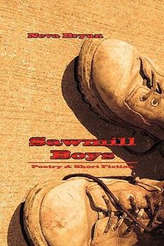 Paperback Sawmill Boys: Poetry & Short Fiction Book