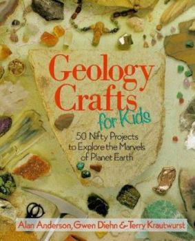 Hardcover Geology Crafts for Kids: 50 Nifty Projects to Explore the Marvels of Planet Earth Book