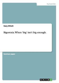 Paperback Bigorexia. When 'big' isn't big enough. Book