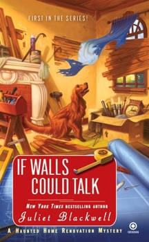 If Walls Could Talk - Book #1 of the Haunted Home Renovation Mystery