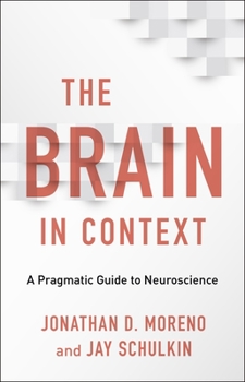 Hardcover The Brain in Context: A Pragmatic Guide to Neuroscience Book