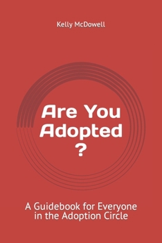 Paperback Are You Adopted?: A Guidebook for Everyone in the Adoption Circle Book