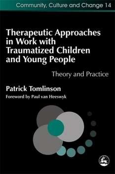 Paperback Therapeutic Approaches in Work with Traumatised Children and Young People: Theory and Practice Book