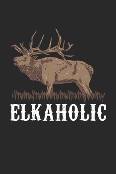 Paperback Elkaholic: Deer Hunting Moose Elk Hunter Fun Pun. Blank Composition Notebook to Take Notes at Work. Plain white Pages. Bullet Poi Book