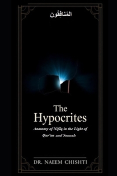 The Hypocrites: Anatomy of Nifaq in the Light of Qur’an and Sunnah